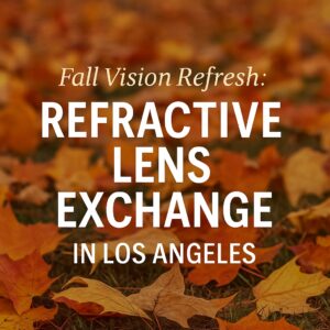 Autumn leaves background promoting Refractive Lens Exchange in Los Angeles with the text “Fall Vision Refresh